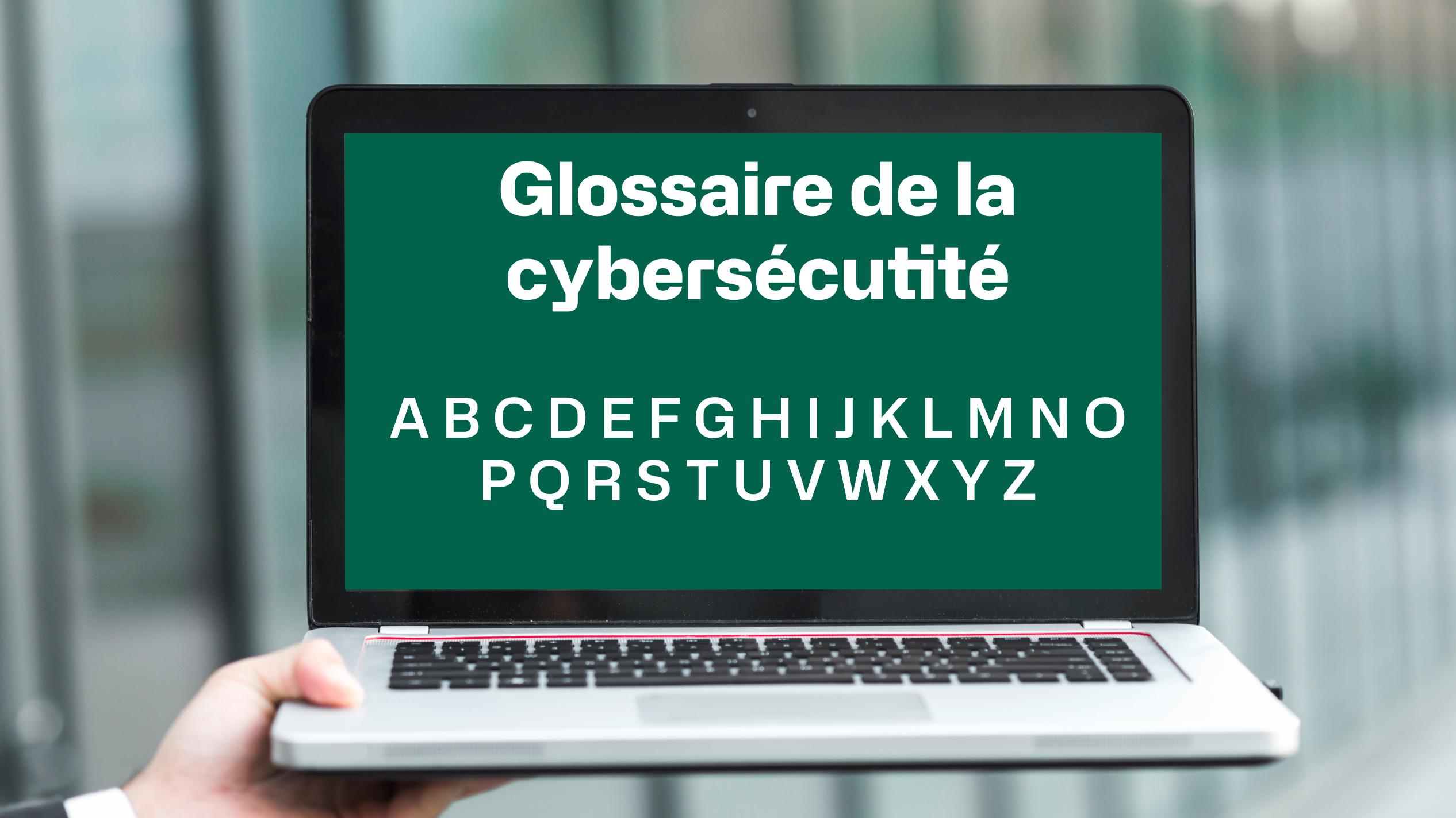 Le glossaire de la Cybersécurité